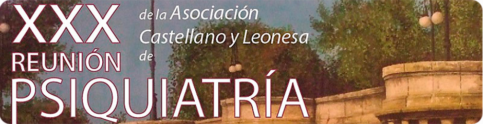 XXX Reunión de la Asociación Castellano y Leonesa de Psiquiatría